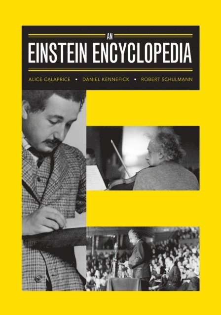 Robert Schulmann, Daniel Kennefick, Alice Calaprice - Einstein Encyclopedia, E-bok