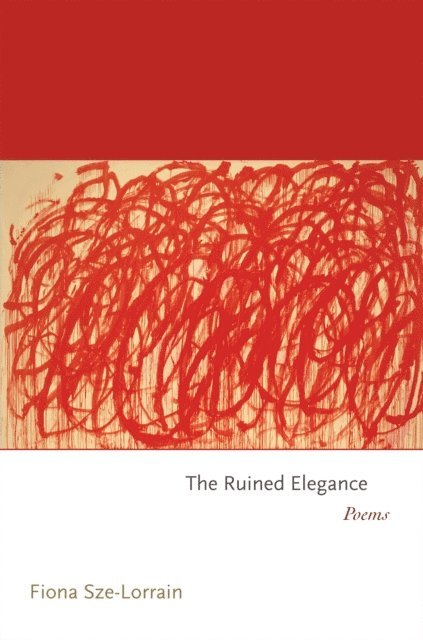 Fiona Sze-Lorrain - Ruined Elegance, E-bok