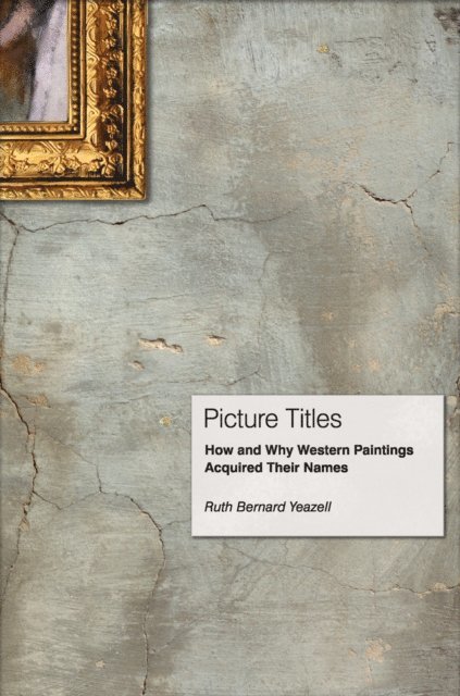 Ruth Bernard Yeazell - Picture Titles, E-bok