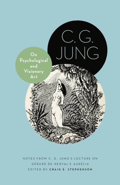 C. G. Jung, Craig E. Stephenson - On Psychological and Visionary Art, E-bok