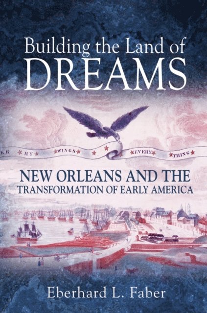 Eberhard L. Faber - Building the Land of Dreams, E-bok