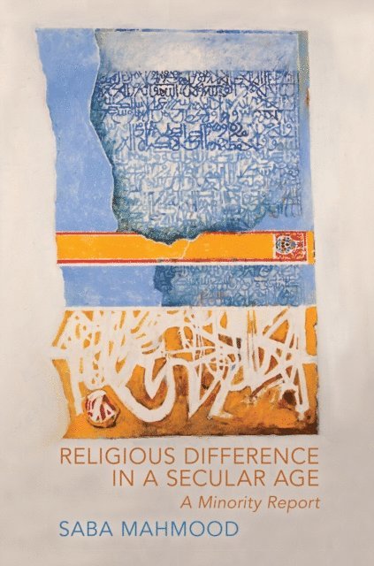 Saba Mahmood - Religious Difference in a Secular Age, E-bok