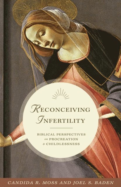 Joel S. Baden, Candida R. Moss - Reconceiving Infertility, E-bok