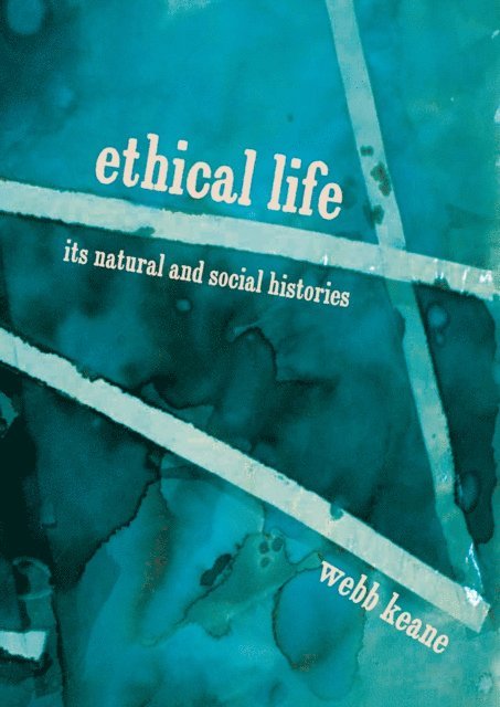 Webb Keane - Ethical Life, E-bok