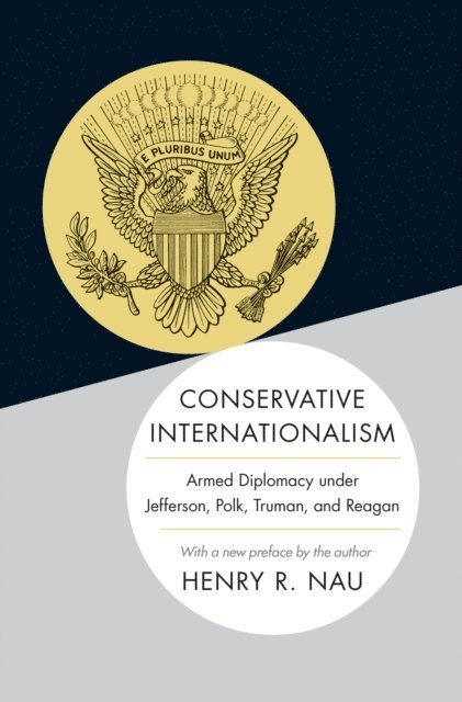 Henry R. Nau - Conservative Internationalism, E-bok