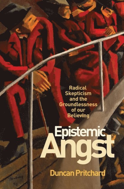 Duncan Pritchard - Epistemic Angst, E-bok
