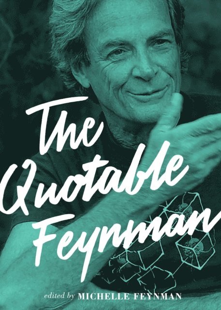 Richard P. Feynman, Michelle Feynman - Quotable Feynman, E-bok