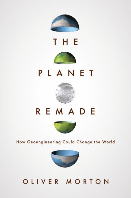 Oliver Morton - Planet Remade, E-bok