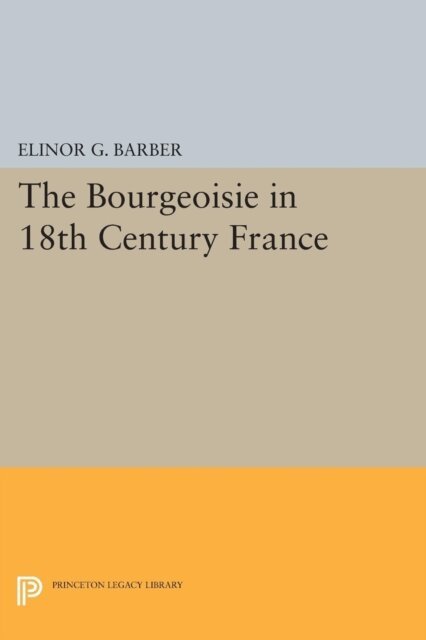 Elinor Barber - Bourgeoisie in 18th-Century France, E-bok