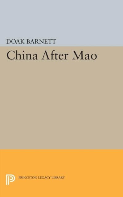 A. Doak Barnett - China After Mao, E-bok