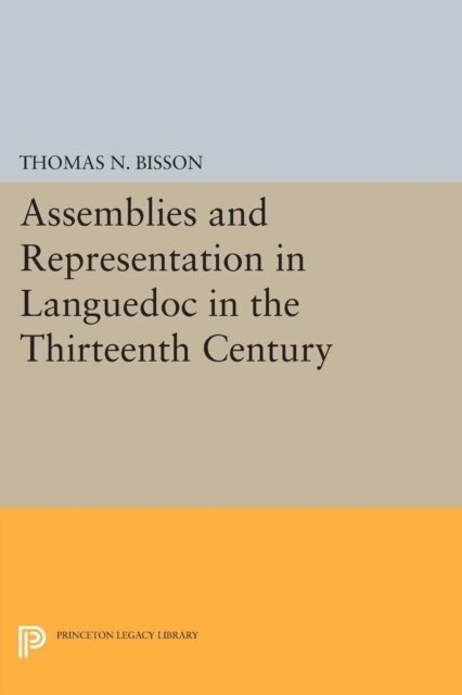 Thomas N. Bisson - Assemblies and Representation in Languedoc in the Thirteenth Century, E-bok