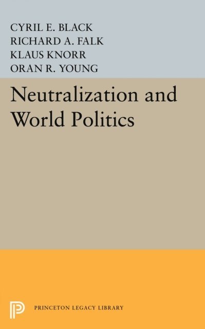Richard A. Falk, Cyril E. Black - Neutralization and World Politics, E-bok