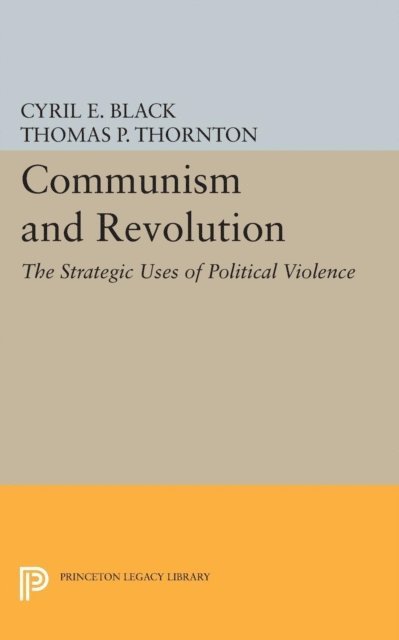 Cyril E. Black - Communism and Revolution, E-bok
