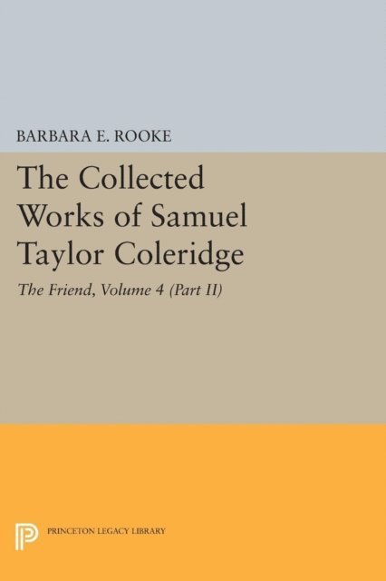 Samuel Taylor Coleridge, Barbara E. Rooke - Collected Works of Samuel Taylor Coleridge, Volume 4 (Part II), E-bok
