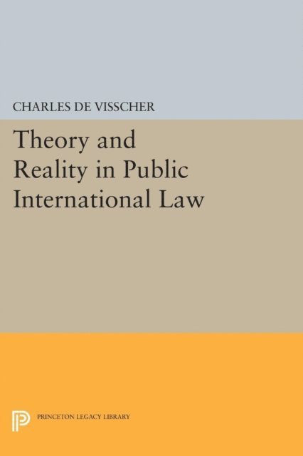 Charles De Visscher, Percy Ellwood Corbett - Theory and Reality in Public International Law, E-bok