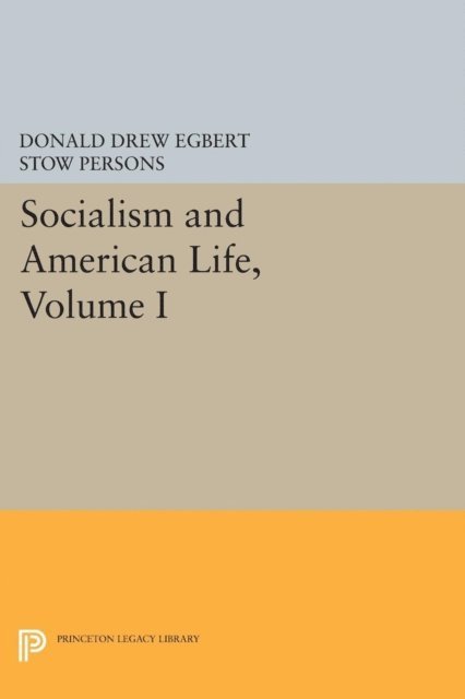 Donald Drew Egbert, Thomas D. Bassett - Socialism and American Life, Volume I, E-bok