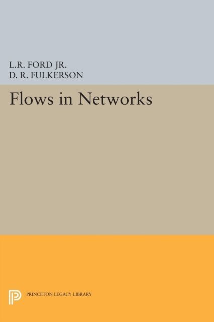 D. R. Fulkerson, Lester Randolph Ford Jr. - Flows in Networks, E-bok