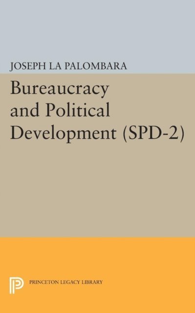 Joseph La Palombara - Bureaucracy and Political Development. (SPD-2), Volume 2, E-bok