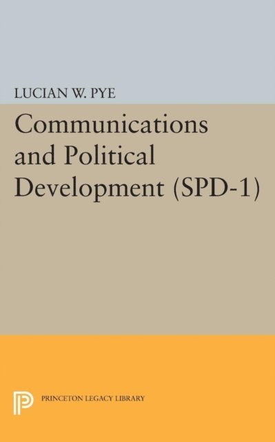 Lucian W. Pye - Communications and Political Development. (SPD-1), E-bok