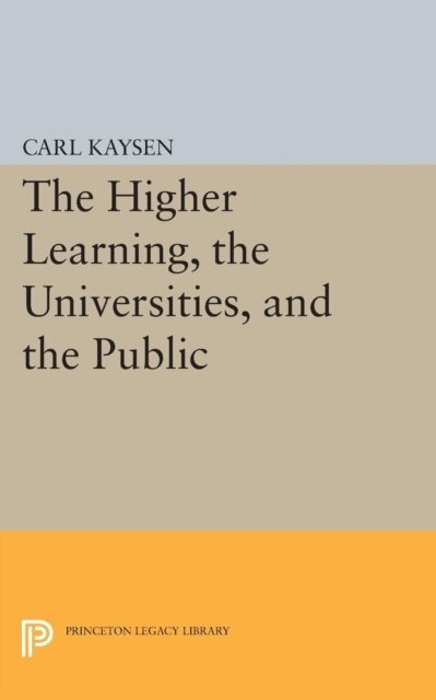 Carl Kaysen - Higher Learning, the Universities, and the Public, E-bok