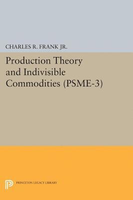 Charles Raphael Frank - Production Theory and Indivisible Commodities. (PSME-3), Volume 3, E-bok