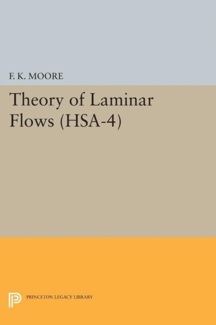 F. K. Moore - Theory of Laminar Flows. (HSA-4), Volume 4, E-bok