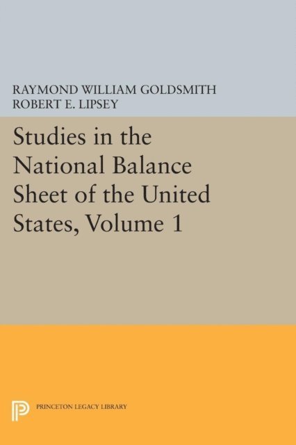 M. Mendelson, Robert E. Lipsey, Raymond William Goldsmith - Studies in the National Balance Sheet of the United States, Volume 1, E-bok