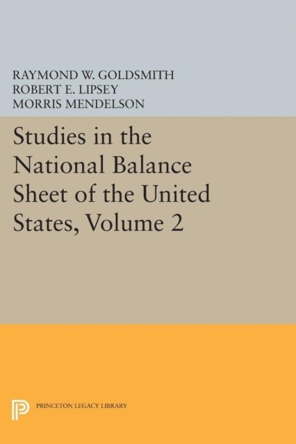 M. Mendelson, Robert E. Lipsey, Raymond William Goldsmith - Studies in the National Balance Sheet of the United States, Volume 2, E-bok