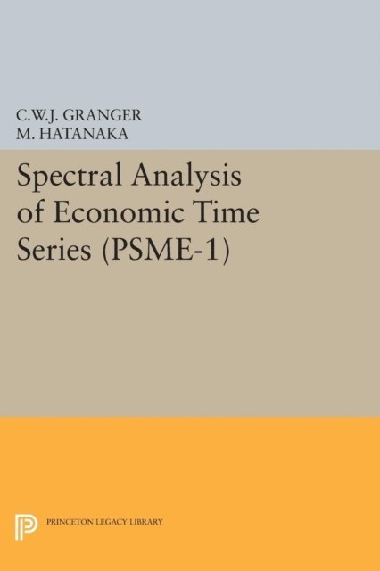 Michio Hatanaka, Clive William John Granger - Spectral Analysis of Economic Time Series. (PSME-1), E-bok