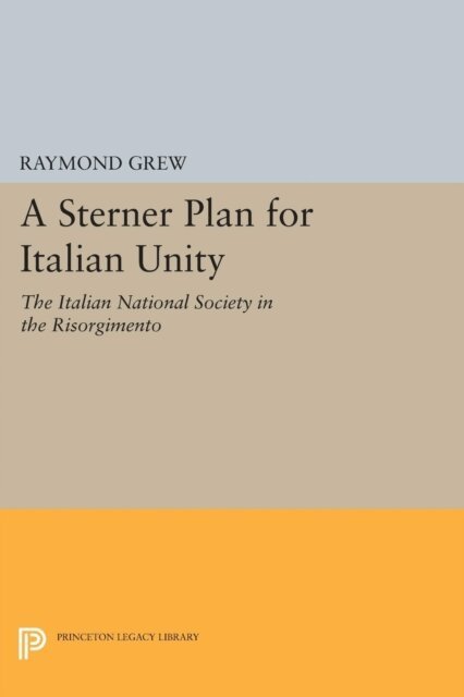 Raymond Grew - Sterner Plan for Italian Unity, E-bok