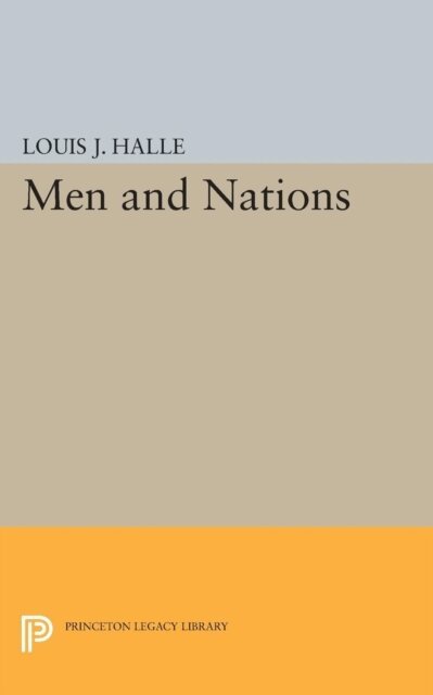 Louis Joseph Halle - Men and Nations, E-bok