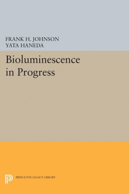 Yata Haneda, Frank H. Johnson - Bioluminescence in Progress, E-bok