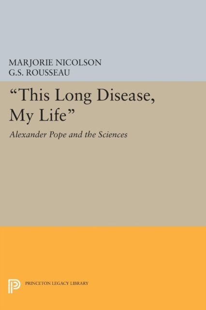 George Sebastian Rousseau, Marjorie Hope Nicolson - This Long Disease, My Life, E-bok