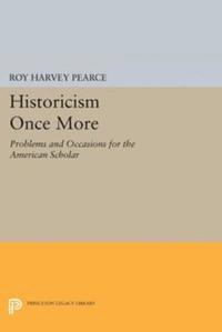 Roy Harvey Pearce - Historicism Once More, E-bok