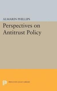 Almarin Phillips - Perspectives on Antitrust Policy, E-bok