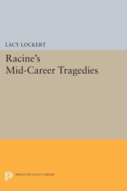 Jean Racine - Racine's Mid-Career Tragedies, E-bok