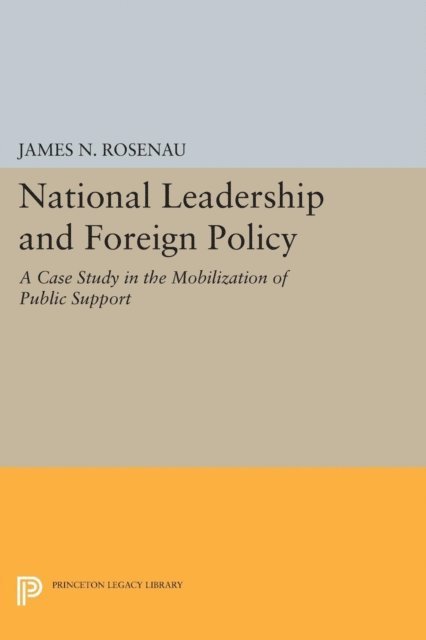 James N. Rosenau - National Leadership and Foreign Policy, E-bok
