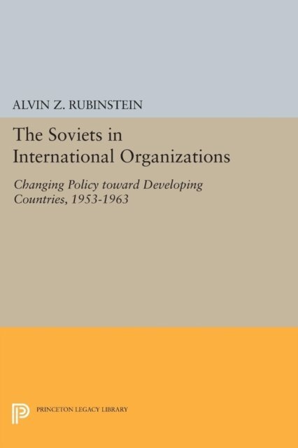 Alvin Z. Rubinstein - Soviets in International Organizations, E-bok