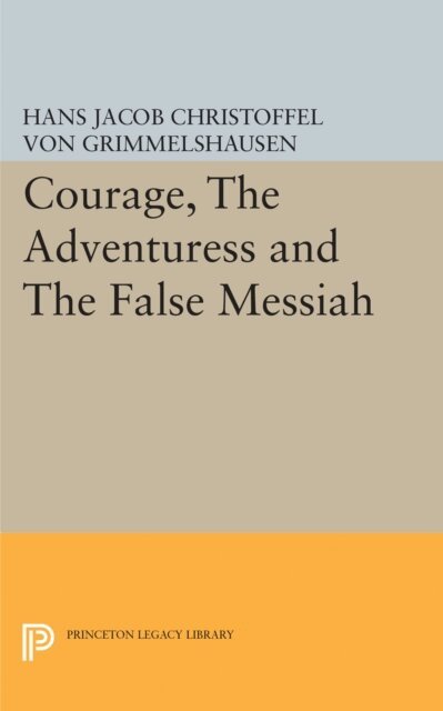 Hans Jacob Christoffel von Grimmelshausen - Courage, The Adventuress and The False Messiah, E-bok