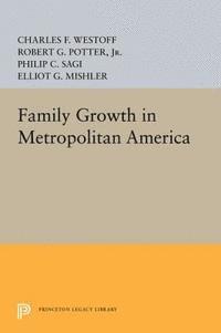 Charles F. Westoff - Family Growth in Metropolitan America, E-bok