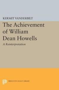 Kermit Vanderbilt - Achievement of William Dean Howells, E-bok