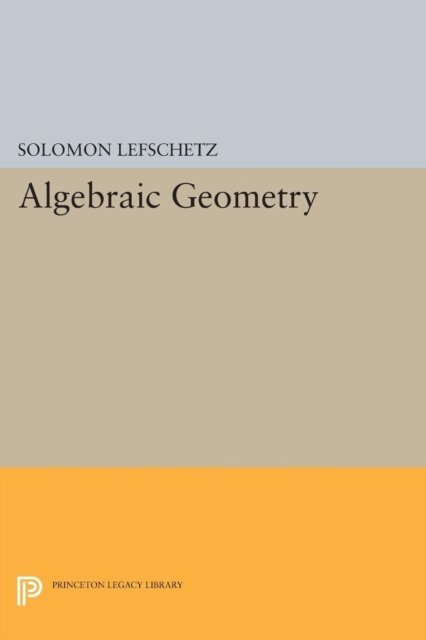 Solomon Lefschetz - Algebraic Geometry, E-bok