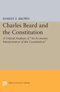 Robert Eldon Brown - Charles Beard and the Constitution, E-bok