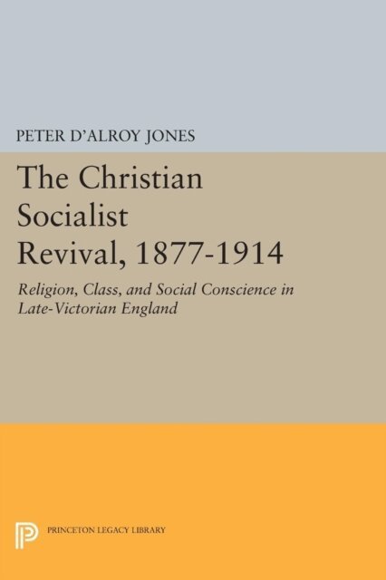 Peter d'Alroy Jones - Christian Socialist Revival, 1877-1914, E-bok