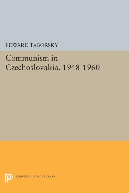 Edward Taborsky - Communism in Czechoslovakia, 1948-1960, E-bok