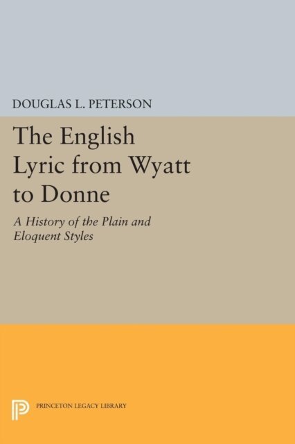 Douglas L. Peterson - English Lyric from Wyatt to Donne, E-bok
