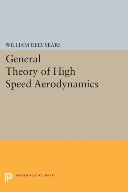 William Rees Sears - General Theory of High Speed Aerodynamics, E-bok
