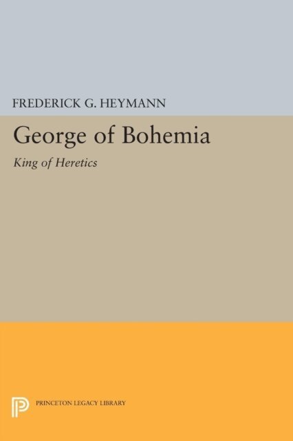 Frederick Gotthold Heymann - George of Bohemia, E-bok