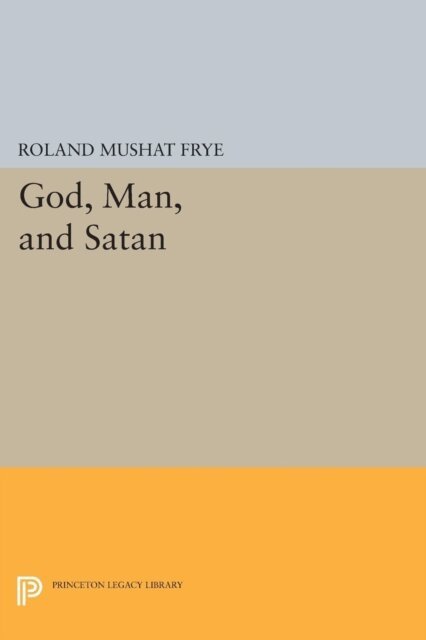 Roland Mushat Frye - God, Man, and Satan, E-bok