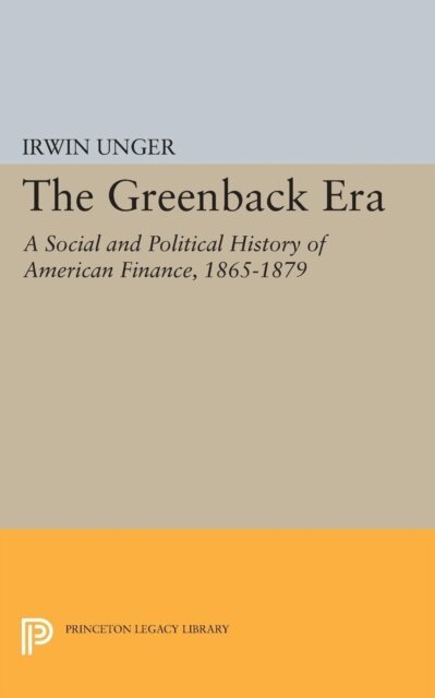Irwin Unger - Greenback Era, E-bok